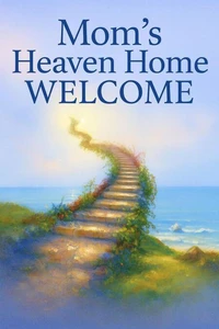 Mom's Heaven Home Welcome