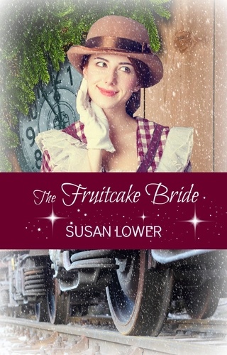  Susan Lower - The Fruitcake Bride - Brides of Annie's Creek, #1.