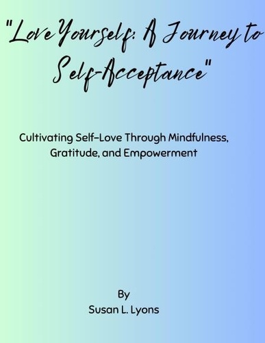  Susan Lyons - Love Yourself: A Journey to Self-Acceptance.