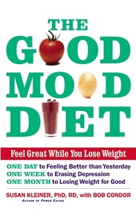 Susan M Kleiner et Bob Condor - The Good Mood Diet - Feel Great While You Lose Weight.
