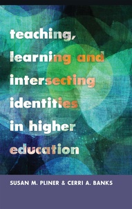 Susan m. Pliner et Cerri Banks - Teaching, Learning and Intersecting Identities in Higher Education.