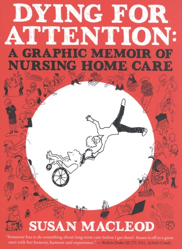 Dying for Attention. A Graphic Memoir of Nursing Home Care