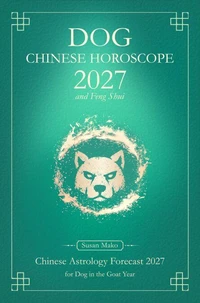 Dog Chinese Horoscope 2027 and Feng Shui
