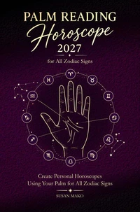 Palm Reading Horoscope 2027 for All Zodiac Signs