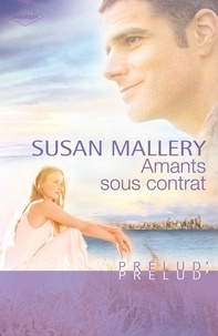 Susan Mallery - Amants sous contrat (Harlequin Prélud').