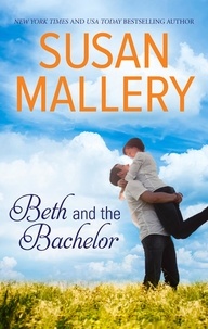 Susan Mallery - Beth and the Bachelor.