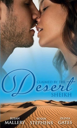 Susan Mallery et Susan Stephens - Claimed by the Desert Sheikh - The Sheikh and the Pregnant Bride / Desert King, Pregnant Mistress / Desert Prince, Expectant Mother.