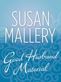 Susan Mallery - Good Husband Material.