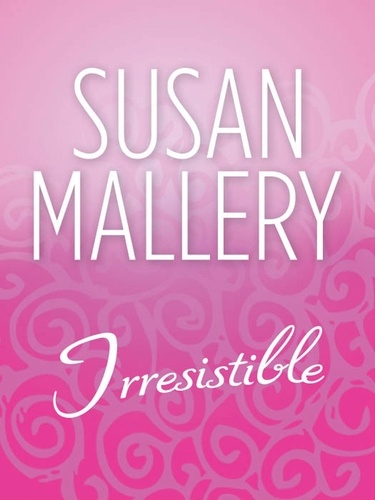 Susan Mallery - Irresistible.