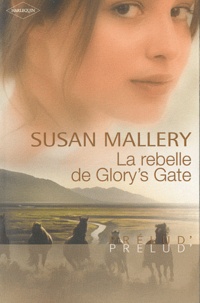 Susan Mallery - La rebelle de Glory's Gate.