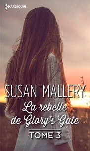 Susan Mallery - La rebelle de Glory's Gate - Tome 3 série Glory's Gate.