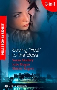 Susan Mallery et Julie Hogan - Saying 'Yes!' To The Boss - Having Her Boss's Baby / Business or Pleasure? / Business Affairs.