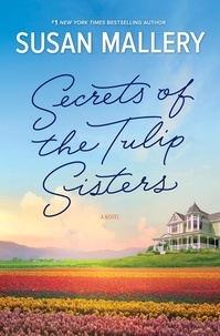Susan Mallery - Secrets Of The Tulip Sisters.