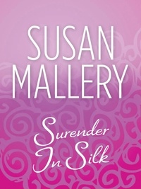 Susan Mallery - Surrender In Silk.