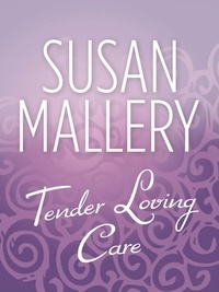 Susan Mallery - Tender Loving Care.