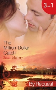 Susan Mallery - The Million-Dollar Catch - The Substitute Millionaire (The Million Dollar Catch) / The Unexpected Millionaire (The Million Dollar Catch) / The Ultimate Millionaire (The Million Dollar Catch).