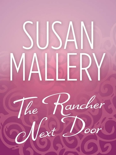Susan Mallery - The Rancher Next Door.