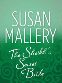 Susan Mallery - The Sheik's Secret Bride.