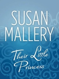Susan Mallery - Their Little Princess.
