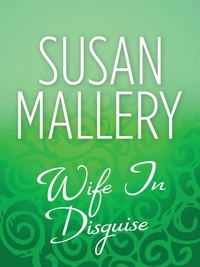 Susan Mallery - Wife In Disguise.