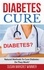Diabetes Cure. Natural Methods To Cure Diabetes - Do They Work?