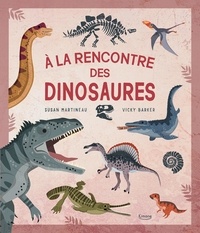 Susan Martineau et Vicky Barker - A la rencontre des dinosaures.