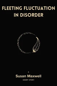 Fleeting Fluctuation in Disorder [Short Story]