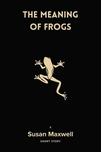 The Meaning of Frogs [Short Story]