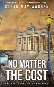  Susan May Warren - No Matter the Cost - The Epic Story of RJ and York, #3.