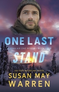  Susan May Warren - One Last Stand - Alaska Air One Rescue, #4.