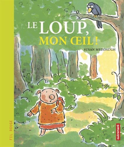 Susan Meddaugh - Le loup, mon oeil !.