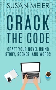  susan meier - Crack the Code: Craft Your Novel Using Story, Scenes and Words.