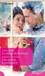 Le refuge du bonheur - Une épouse à reconquérir