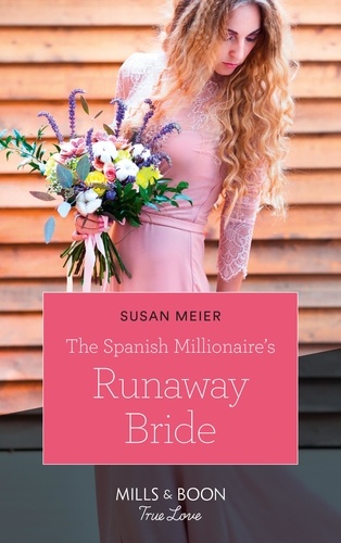 Susan Meier - The Spanish Millionaire's Runaway Bride.