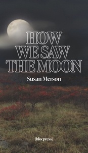  Susan Merson - How We Saw the Moon.