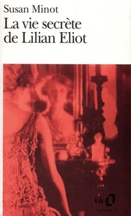Susan Minot - La vie secrète de Lilian Eliot.