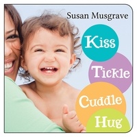 Susan Musgrave - Kiss, Tickle, Cuddle, Hug - Kiss, Tickle, Cuddle, Hug Haida Edition.