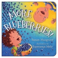 Susan Musgrave et Esperança Melo - More Blueberries!.
