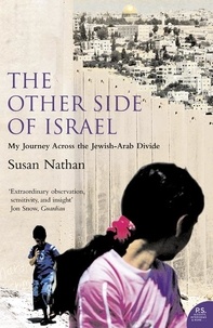 Susan Nathan - The Other Side of Israel - My Journey Across the Jewish/Arab Divide.