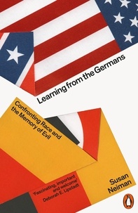 Susan Neiman - Learning from the Germans - Confronting Race and the Memory of Evil.