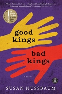 Susan Nussbaum - Good Kings Bad Kings - A Novel.