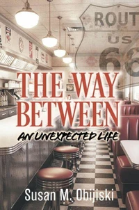 The Way Between - An Unexpected Life