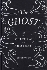 Susan Owens - The ghost cultural history.