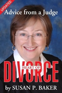  Susan P. Baker - Heart of Divorce--Advice from a Judge (Updated).
