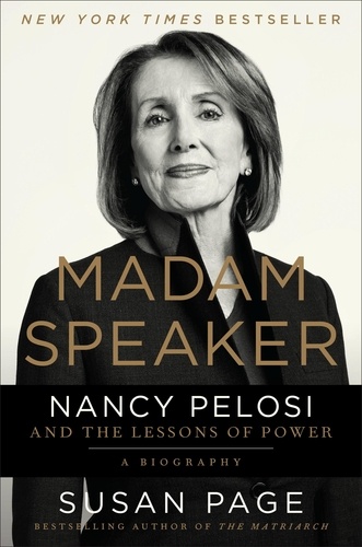 Madam Speaker. Nancy Pelosi and the Lessons of Power