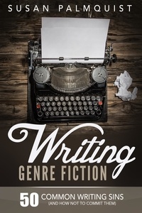  Susan Palmquist - 50 Common Writing Sins and How Not to Commit Them - Writing Genre Fiction, #2.