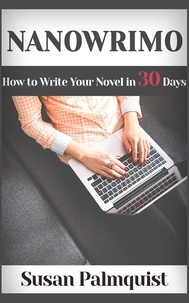 Susan Palmquist - NaNoWriMo-How to Write a Novel in 30 Days.