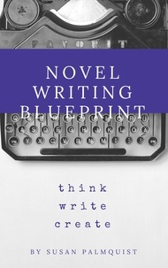  Susan Palmquist - Novel Writing Blueprint-Think Write Create.