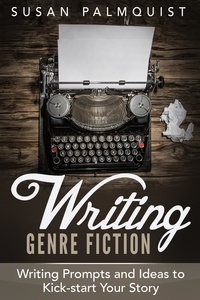  Susan Palmquist - Writing Prompts and Ideas to Kick-Start Your Story - Writing Genre Fiction, #3.
