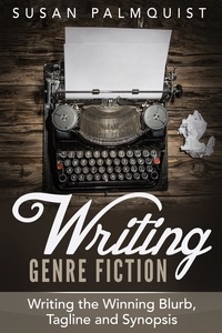  Susan Palmquist - Writing the Winning Blurb, Tagline and Synopsis - Writing Genre Fiction, #4.